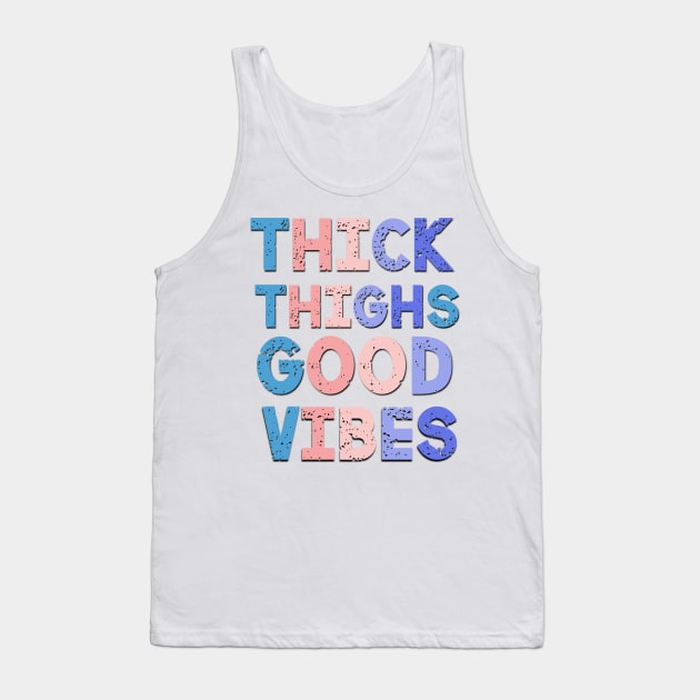 Thick Thighs Good Vibes Funny Saying Tank Top by Luckymoney8888